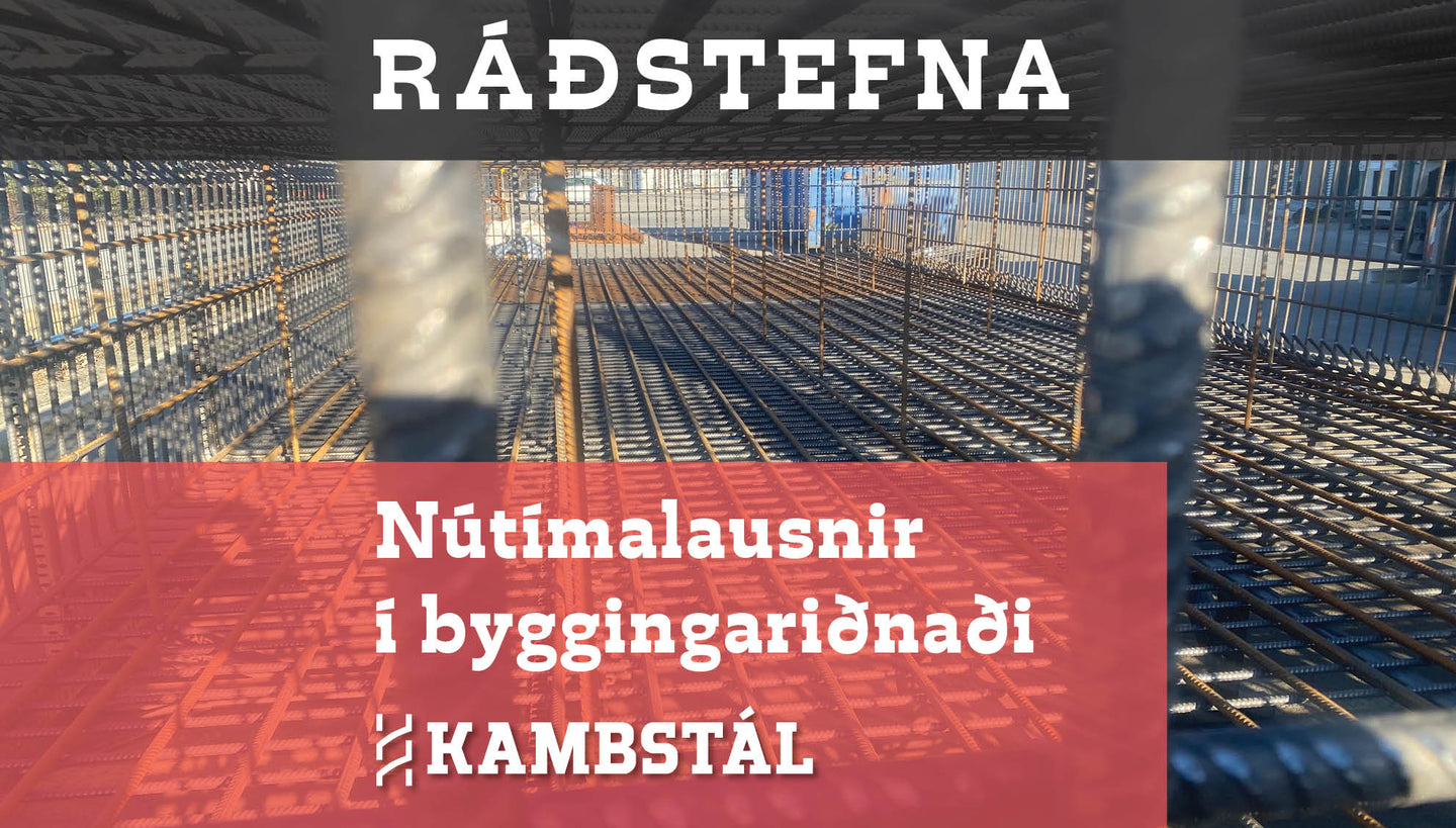 RÁÐSTEFNA. NÚTÍMALAUSNIR Í BYGGINGARIÐANÐI